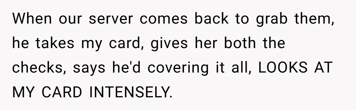 Woman Blocks Man After He Tries To “Test” Her With A $500 Dinner When our server comes back to grab them, he takes my card, gives her both the checks, says he'd covering it all, LOOKS AT MY CARD INTENSELY.