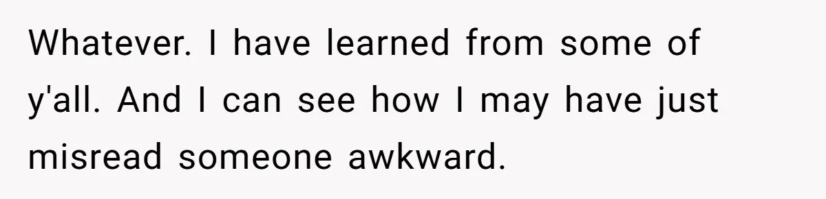 Woman Blocks Man After He Tries To “Test” Her With A $500 Dinner Whatever. I have learned from some of y'all. And I can see how I may have just misread someone awkward.