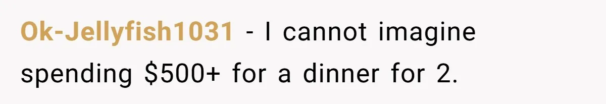 Woman Blocks Man After He Tries To “Test” Her With A $500 Dinner Ok-Jellyfish1031 − I cannot imagine spending $500+ for a dinner for 2.