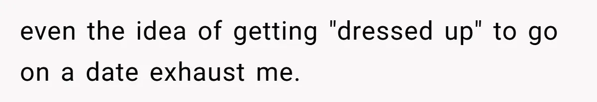 Woman Blocks Man After He Tries To “Test” Her With A $500 Dinner even the idea of getting "dressed up" to go on a date exhaust me.