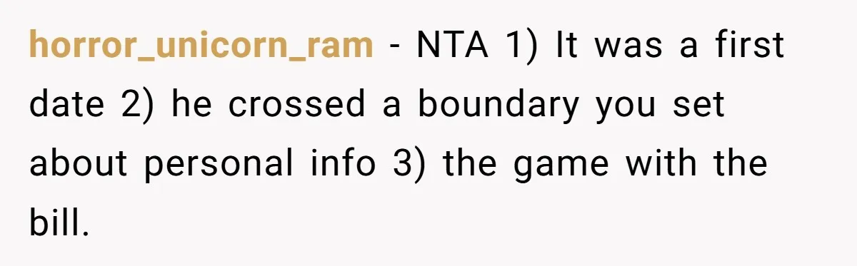 Woman Blocks Man After He Tries To “Test” Her With A $500 Dinner horror_unicorn_ram − NTA 1) It was a first date 2) he crossed a boundary you set about personal info 3) the game with the bill.