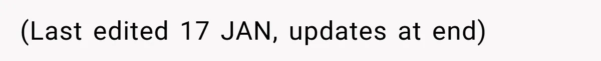 (Last edited 17 JAN, updates at end)