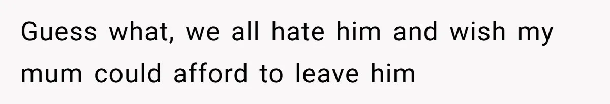 Man Tells His Wife To Get A Job or Start Cooking And Cleaning After Moving Abroad, Was He Too Harsh? Guess what, we all hate him and wish my mum could afford to leave him