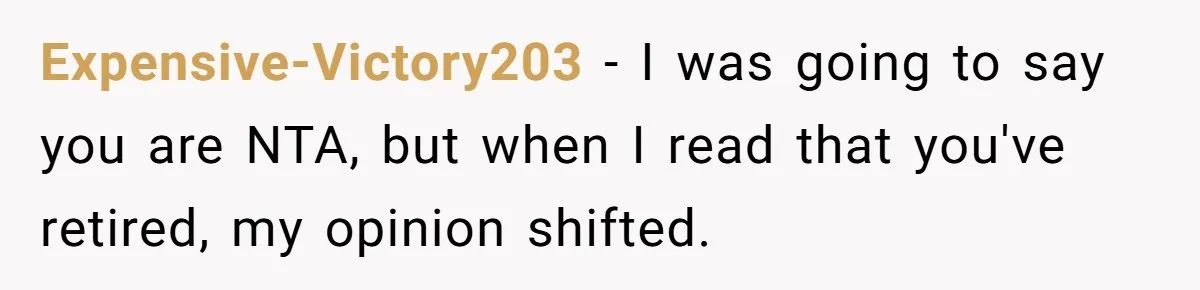 Man Tells His Wife To Get A Job or Start Cooking And Cleaning After Moving Abroad, Was He Too Harsh? Expensive-Victory203 − I was going to say you are NTA, but when I read that you've retired, my opinion shifted.