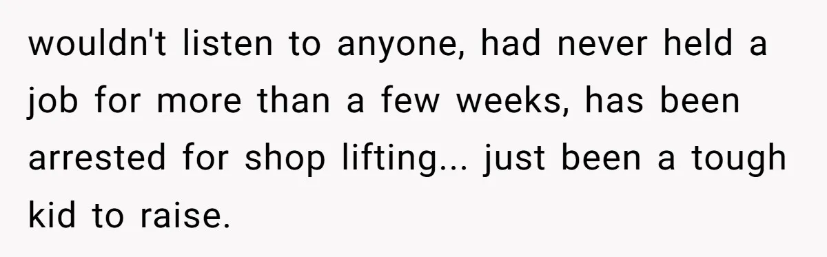Father Refuses To Give Trans Daughter Inherited Ring, Believing She Transitioned For The Inheritance wouldn't listen to anyone, had never held a job for more than a few weeks, has been arrested for shop lifting... just been a tough kid to raise.