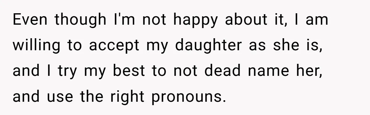 Father Refuses To Give Trans Daughter Inherited Ring, Believing She Transitioned For The Inheritance Even though I'm not happy about it, I am willing to accept my daughter as she is, and I try my best to not dead name her, and use the...