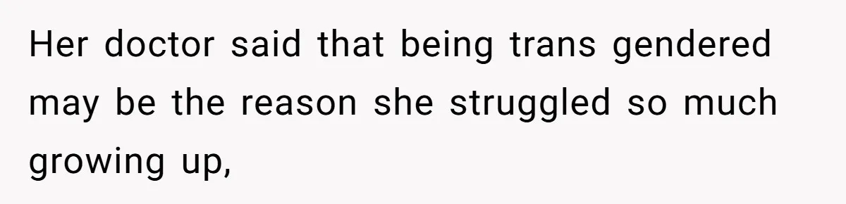Father Refuses To Give Trans Daughter Inherited Ring, Believing She Transitioned For The Inheritance Her doctor said that being trans gendered may be the reason she struggled so much growing up,