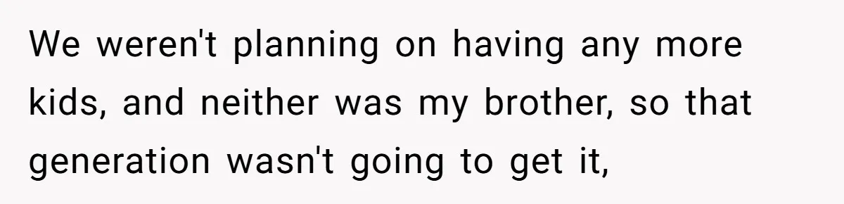Father Refuses To Give Trans Daughter Inherited Ring, Believing She Transitioned For The Inheritance We weren't planning on having any more kids, and neither was my brother, so that generation wasn't going to get it,