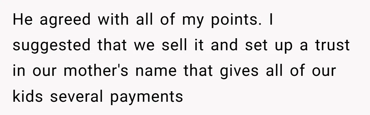 Father Refuses To Give Trans Daughter Inherited Ring, Believing She Transitioned For The Inheritance He agreed with all of my points. I suggested that we sell it and set up a trust in our mother's name that gives all of our kids several payments