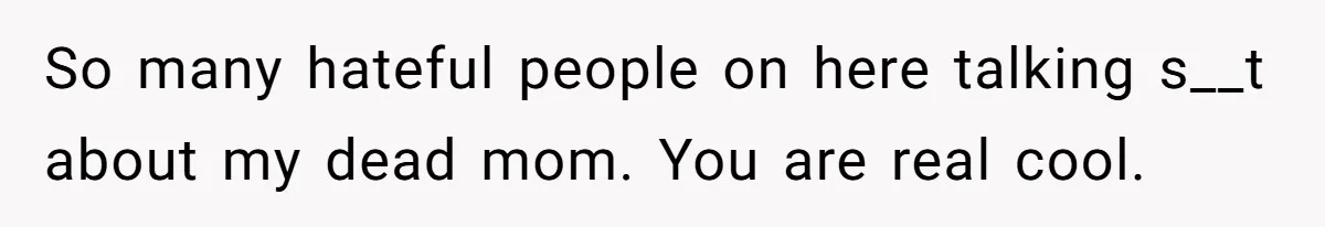 Father Refuses To Give Trans Daughter Inherited Ring, Believing She Transitioned For The Inheritance So many hateful people on here talking s__t about my dead mom. You are real cool.