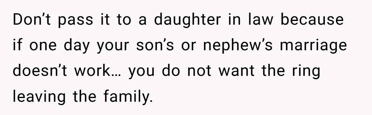 Father Refuses To Give Trans Daughter Inherited Ring, Believing She Transitioned For The Inheritance Don’t pass it to a daughter in law because if one day your son’s or nephew’s marriage doesn’t work… you do not want the ring leaving the family.