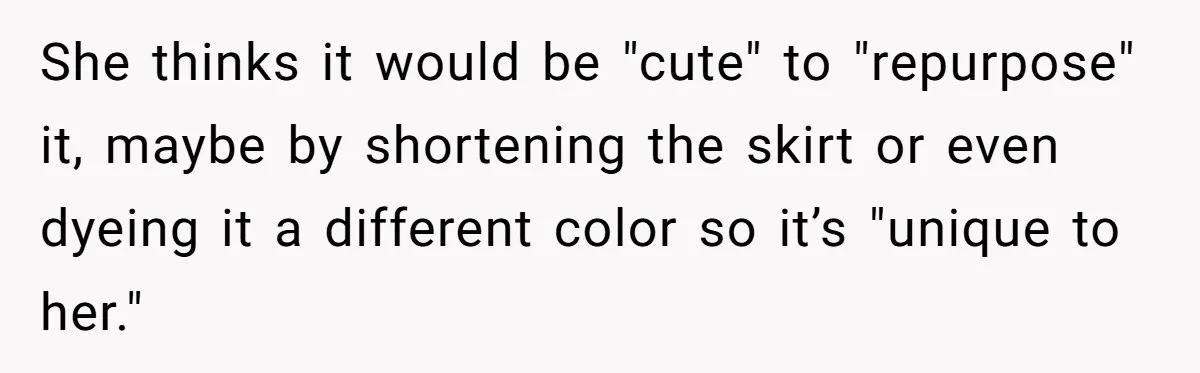 Woman Refuses To Let Sister Alter Her Wedding Dress, Family Says She's Being Selfish—Is She? She thinks it would be "cute" to "repurpose" it, maybe by shortening the skirt or even dyeing it a different color so it’s "unique to her."
