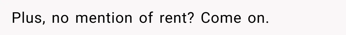 Plus, no mention of rent? Come on.