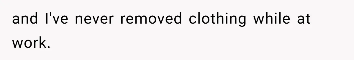 Waitress Accused Of Betrayal For Not Disclosing She Works At A Gentlemen's Club and I've never removed clothing while at work.