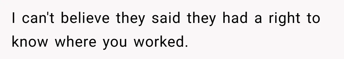 Waitress Accused Of Betrayal For Not Disclosing She Works At A Gentlemen's Club I can't believe they said they had a right to know where you worked.