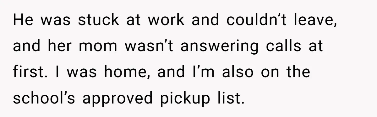 Woman Helps Stepdaughter Through Her First Period, But Her Mom Calls It "Trying To Be The Better Parent" He was stuck at work and couldn’t leave, and her mom wasn’t answering calls at first. I was home, and I’m also on the school’s approved pickup list.