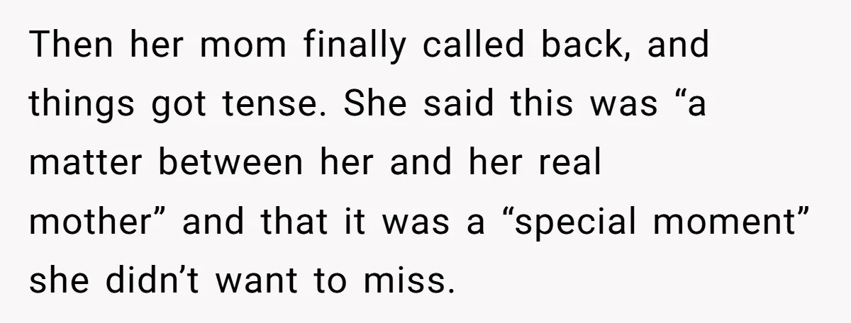 Woman Helps Stepdaughter Through Her First Period, But Her Mom Calls It "Trying To Be The Better Parent" Then her mom finally called back, and things got tense. She said this was “a matter between her and her real mother” and that it was a “special moment” she...