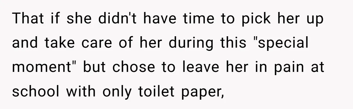 Woman Helps Stepdaughter Through Her First Period, But Her Mom Calls It "Trying To Be The Better Parent" That if she didn't have time to pick her up and take care of her during this "special moment" but chose to leave her in pain at school with only...