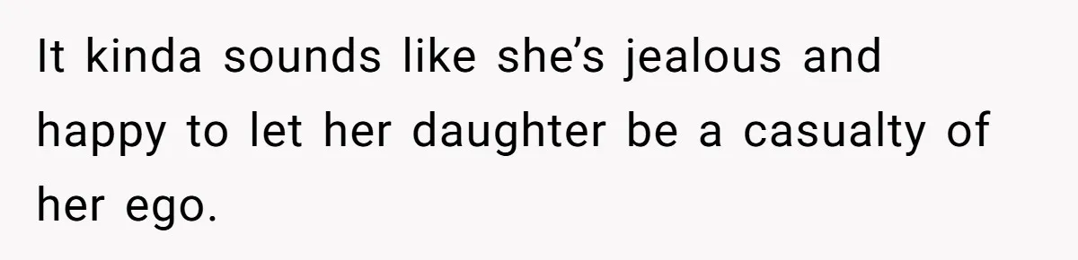 Woman Helps Stepdaughter Through Her First Period, But Her Mom Calls It "Trying To Be The Better Parent" It kinda sounds like she’s jealous and happy to let her daughter be a casualty of her ego.