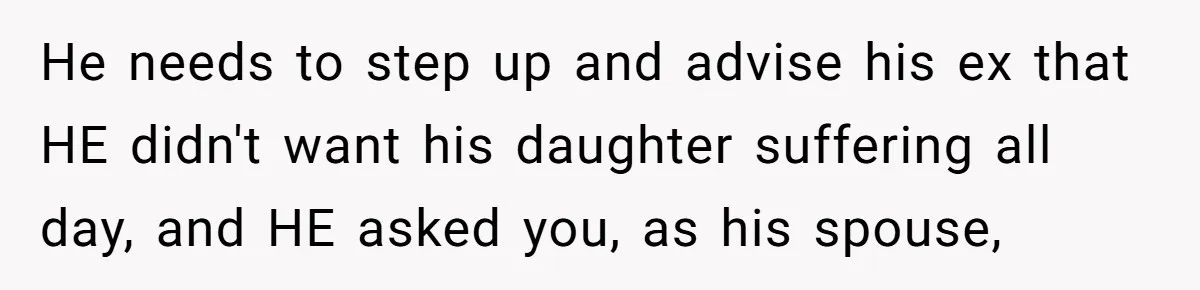 Woman Helps Stepdaughter Through Her First Period, But Her Mom Calls It "Trying To Be The Better Parent" He needs to step up and advise his ex that HE didn't want his daughter suffering all day, and HE asked you, as his spouse,