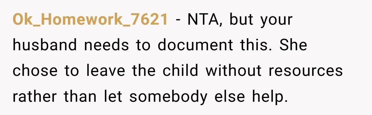 Woman Helps Stepdaughter Through Her First Period, But Her Mom Calls It "Trying To Be The Better Parent" Ok_Homework_7621 − NTA, but your husband needs to document this. She chose to leave the child without resources rather than let somebody else help.