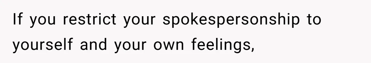 White Woman Objects To Husband Describing Her As "Light Skinned" For A Laugh If you restrict your spokespersonship to yourself and your own feelings,