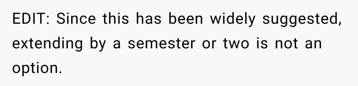 She Lied About a Double Major to Keep the Peace, Now Her Parents Say She’s Betrayed Them EDIT: Since this has been widely suggested, extending by a semester or two is not an option.