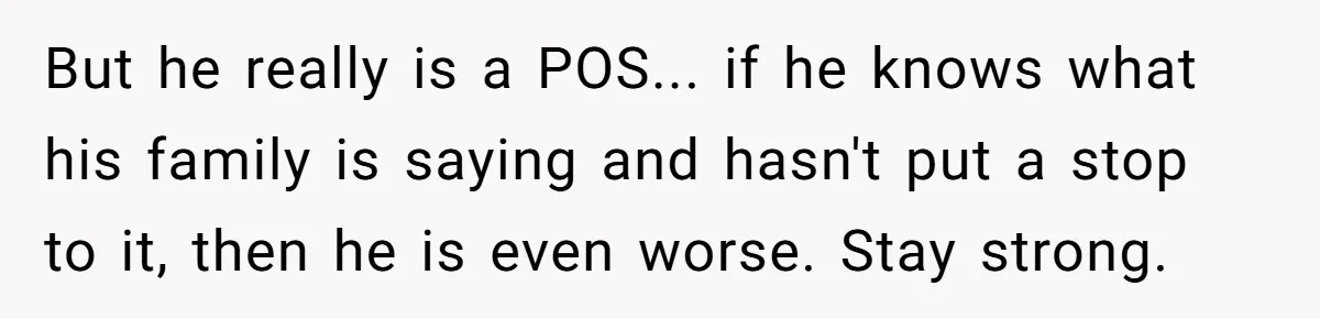 Dad Promises Daughter A Bedroom, Then Makes Her Sleep On The Couch And Prioritizes His Wife's Family But he really is a POS... if he knows what his family is saying and hasn't put a stop to it, then he is even worse. Stay strong.
