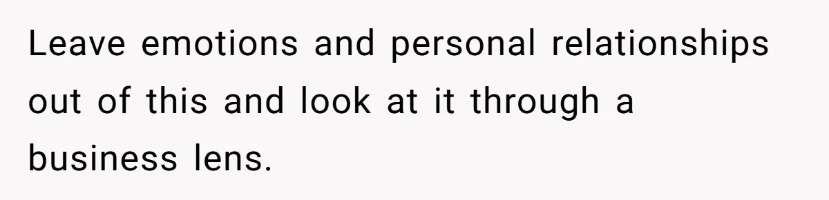 She Thought She Was Getting Paid Fairly, Then Found Out Someone Was Skimming Every Job Leave emotions and personal relationships out of this and look at it through a business lens.