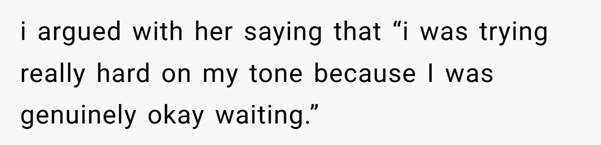 After Five Years of Apologizing, He’s Wondering If Wanting One Back Makes Him the Problem i argued with her saying that “i was trying really hard on my tone because I was genuinely okay waiting.”