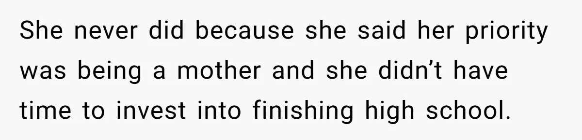 Mother Tells Daughter To Move Out After Getting Pregnant Again She never did because she said her priority was being a mother and she didn’t have time to invest into finishing high school.