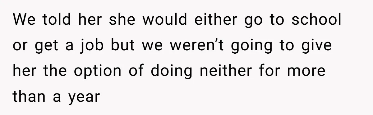 Mother Tells Daughter To Move Out After Getting Pregnant Again We told her she would either go to school or get a job but we weren’t going to give her the option of doing neither for more than a year