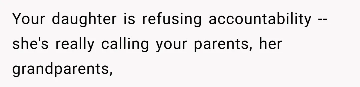 Mother Tells Daughter To Move Out After Getting Pregnant Again Your daughter is refusing accountability -- she's really calling your parents, her grandparents,