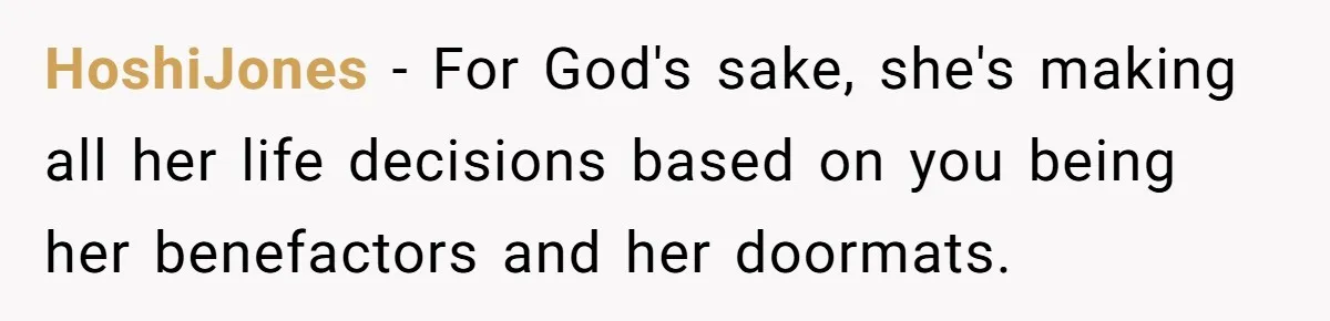 Mother Tells Daughter To Move Out After Getting Pregnant Again HoshiJones − For God's sake, she's making all her life decisions based on you being her benefactors and her doormats.