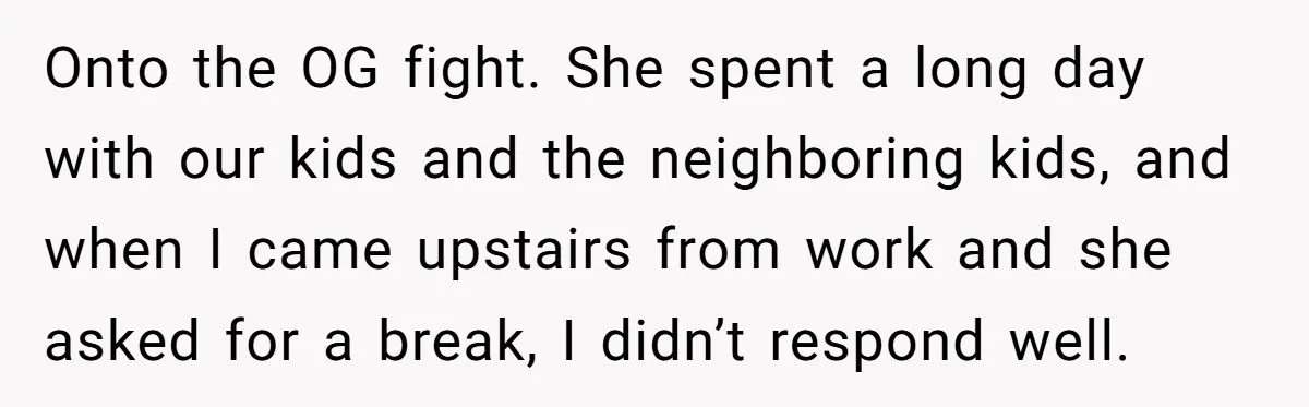 Tired Husband Dares His Wife To Survive Without Him, Turns Out It Is Possible Onto the OG fight. She spent a long day with our kids and the neighboring kids, and when I came upstairs from work and she asked for a break, I...