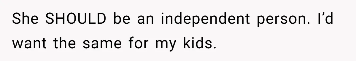 Tired Husband Dares His Wife To Survive Without Him, Turns Out It Is Possible She SHOULD be an independent person. I’d want the same for my kids.