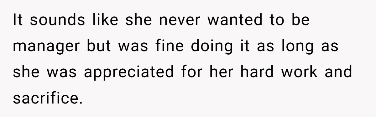 Tired Husband Dares His Wife To Survive Without Him, Turns Out It Is Possible It sounds like she never wanted to be manager but was fine doing it as long as she was appreciated for her hard work and sacrifice.