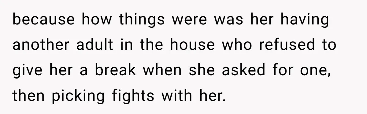 Tired Husband Dares His Wife To Survive Without Him, Turns Out It Is Possible because how things were was her having another adult in the house who refused to give her a break when she asked for one, then picking fights with her.