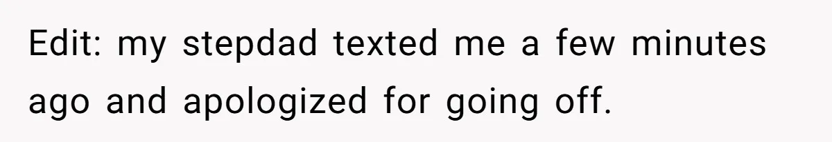 He Cooked Dinner, Sat Down to Eat, and Sparked a Family Rule No One Agreed On Edit: my stepdad texted me a few minutes ago and apologized for going off.