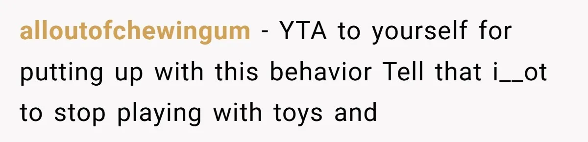 He Cooked Dinner, Sat Down to Eat, and Sparked a Family Rule No One Agreed On alloutofchewingum − YTA to yourself for putting up with this behavior Tell that i__ot to stop playing with toys and