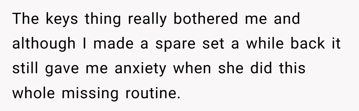 Man Ends His Long Relationship After Catching His Partner Orchestrating A Bizarre Psychological Scheme The keys thing really bothered me and although I made a spare set a while back it still gave me anxiety when she did this whole missing routine.