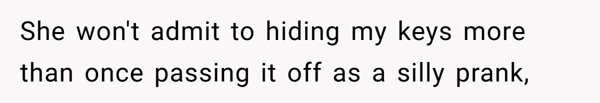Man Ends His Long Relationship After Catching His Partner Orchestrating A Bizarre Psychological Scheme She won't admit to hiding my keys more than once passing it off as a silly prank,