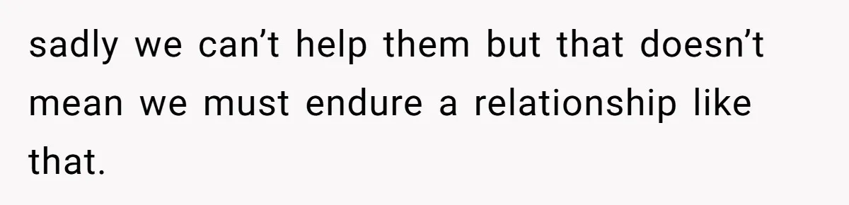 Man Ends His Long Relationship After Catching His Partner Orchestrating A Bizarre Psychological Scheme sadly we can’t help them but that doesn’t mean we must endure a relationship like that.