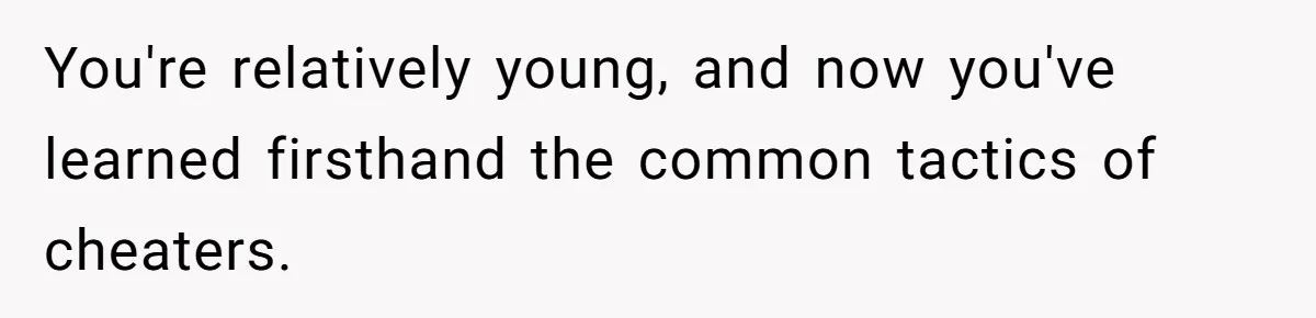 Young Man Has Affair With Married Woman, Her Divorce Is Finalized, And Now He’s Blamed You're relatively young, and now you've learned firsthand the common tactics of cheaters.