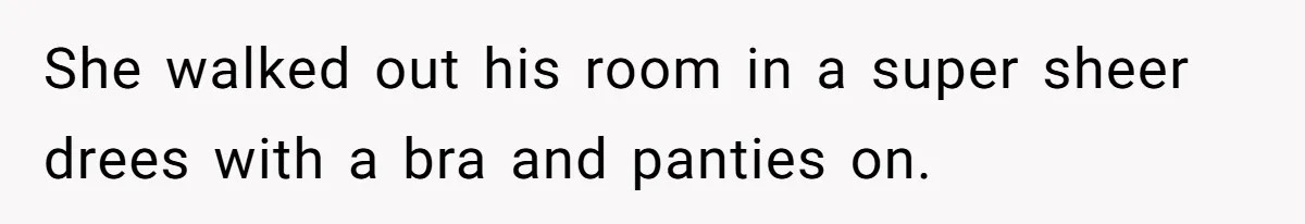 Roommates Girlfriend Sparks Conflict By Treating A Shared Living Room Like Her Private Bedroom She walked out his room in a super sheer drees with a bra and panties on.