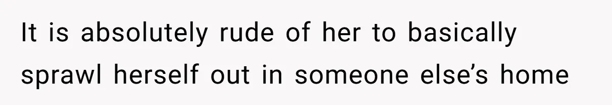 Roommates Girlfriend Sparks Conflict By Treating A Shared Living Room Like Her Private Bedroom It is absolutely rude of her to basically sprawl herself out in someone else’s home