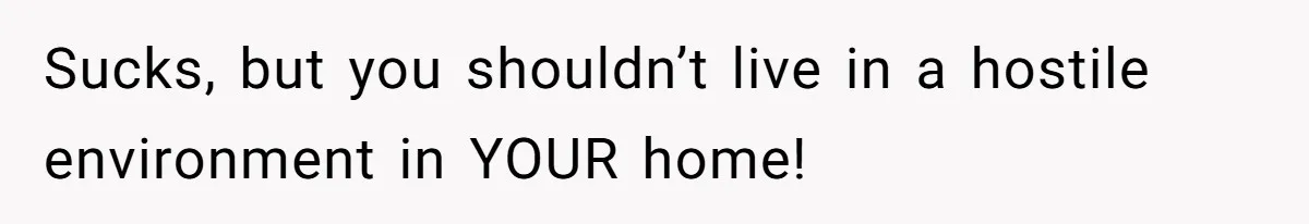 Roommates Girlfriend Sparks Conflict By Treating A Shared Living Room Like Her Private Bedroom Sucks, but you shouldn’t live in a hostile environment in YOUR home!