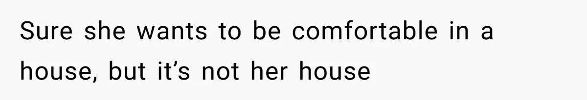 Roommates Girlfriend Sparks Conflict By Treating A Shared Living Room Like Her Private Bedroom Sure she wants to be comfortable in a house, but it’s not her house