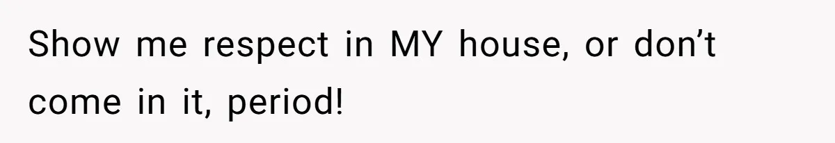 Roommates Girlfriend Sparks Conflict By Treating A Shared Living Room Like Her Private Bedroom Show me respect in MY house, or don’t come in it, period!