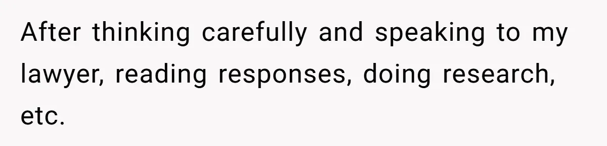 Woman Refuses To Raise Husband's Affair Babies After His Death After thinking carefully and speaking to my lawyer, reading responses, doing research, etc.